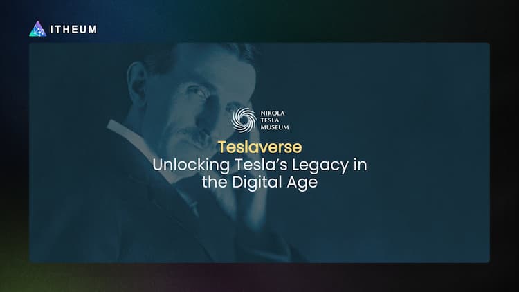 Itheum launches Teslaverse in collaboration with the Nikola Tesla Museum and ICI to preserve Tesla’s legacy as Data NFTs on the blockchain.